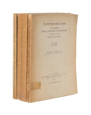 Item #76884 Starrs and Jewish Charters Preserved in the British Museum, 3 Vols. Israel Abrahams,...