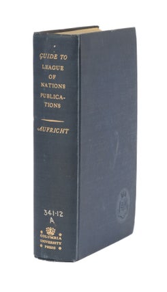 Item #76902 Guide to League of Nations Publications; A Bibliographical Survey. Hans Aufricht