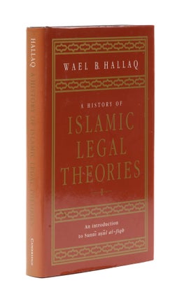Item #76977 A History of Islamic Legal Theories: An Introduction to Sunni. Wael B. Hallaq