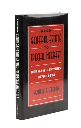 Item #76983 From General Estate to Special Interest: German Lawyers, 1978-1933. Kenneth F. pgLedford