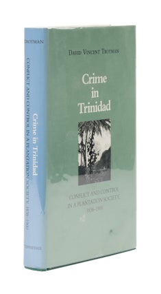 Item #76986 Crime in Trinidad: Conflict and Control in a Plantation Society. David Vincent Trotman