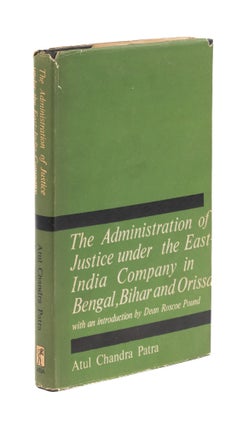 Item #76996 Administration of Justice Under East-India Company in Bengal, Bihar. Atul Chandra Patra