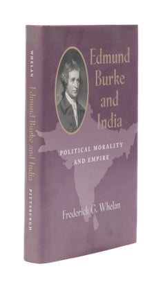Item #76997 Edmund Burke and India: Political Morality and Empire. Frederick G. Whelan