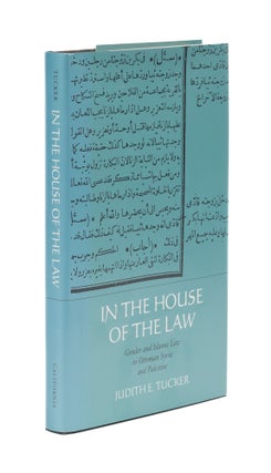 Item #77001 In the House of the Law: Gender and Islamic Law in Ottoman Syria. Judith E. Tucker