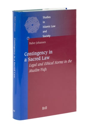 Item #77013 Contingency in a Sacred Law: Legal & Ethical Norms in the Muslim Fiqh. Baber Johansen