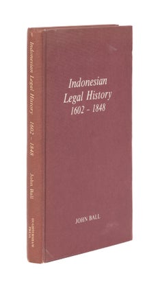 Item #77029 Indonesian Legal History, 1602-1848. John Ball
