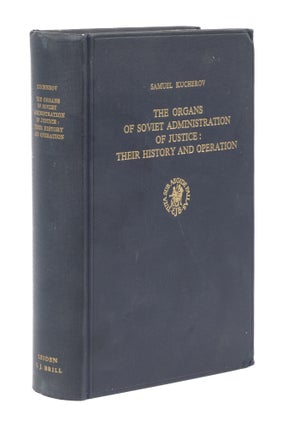 Item #77036 The Organs of Soviety Administration of Justice: Their History. Samuel Kucherov, John...