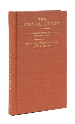 Item #77046 The Code of Cuenca: Municipal Law on the Twelfth-Century Castillian. James F. Powers