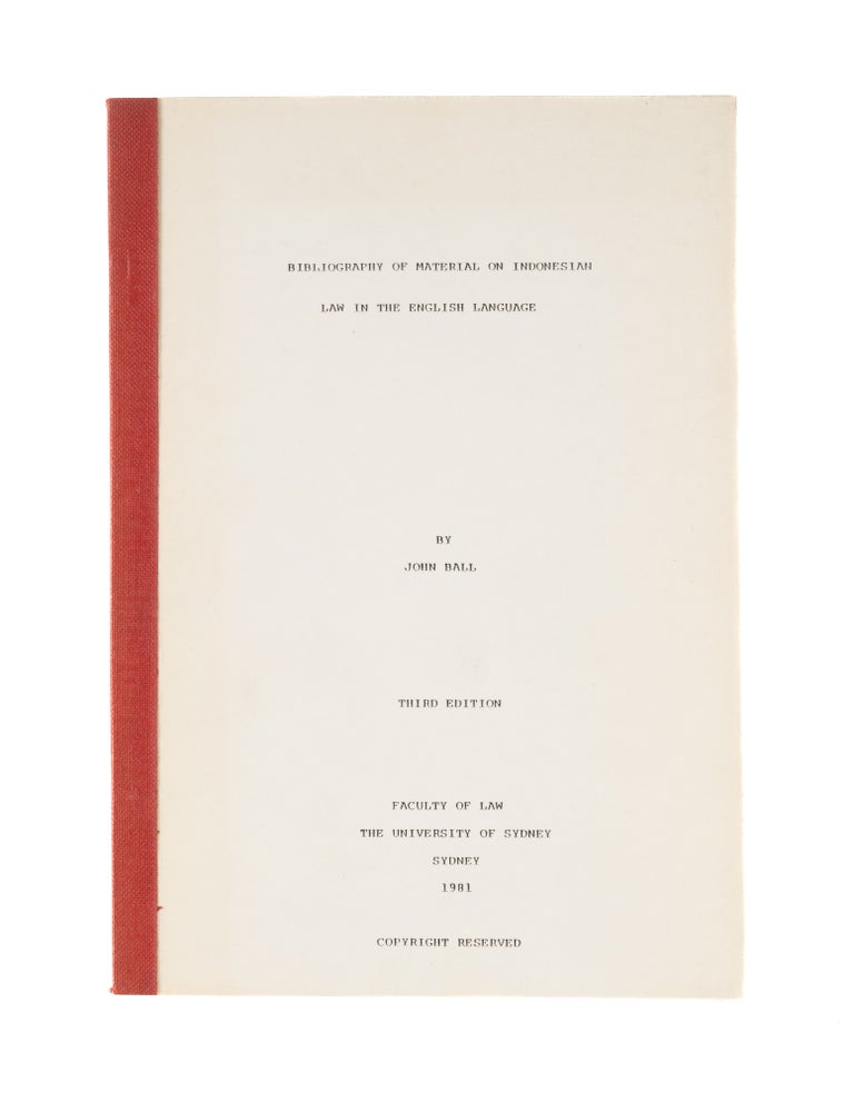 Item #77065 Bibliography of Material on Indonesian Law in the English Language. John Ball.