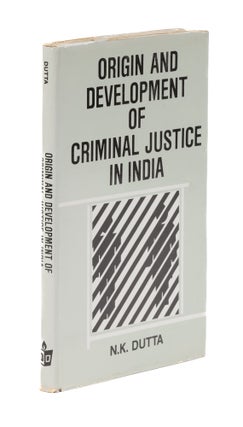 Item #77070 Origin and Development of Criminal Justice in India. N. K. Dutta
