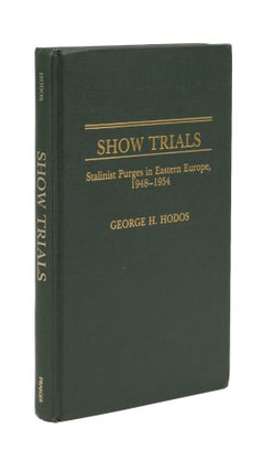 Item #77073 Show Trials: Stalinist Purges in Eastern Europe, 1948-1954. George H. Hodos, Joseph...