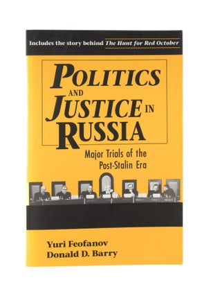 Item #77076 Politics and Justice in Russia: Major Trials of the Post-Stalin Era. Yuri Feofanov,...