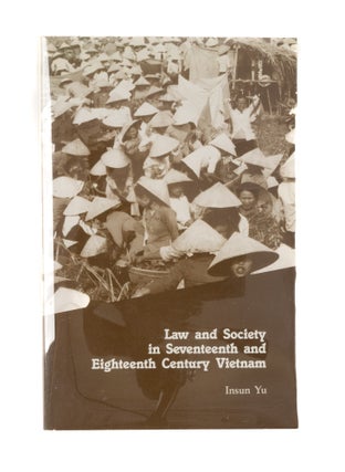 Item #77104 Law and Society in Seventeenth and Eighteenth Century Vietnam. In-son Yu