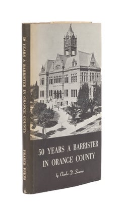 Item #77109 50 Years a Barrister in Orange County. Charles D. Swanner