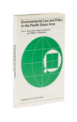 Item #77117 Environmental Law and Policy in the Pacific Basin Area. Ichiro Kato, Nobuo Kumamoto,...