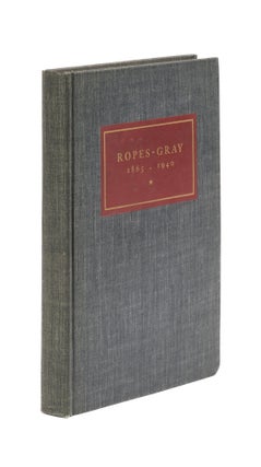 Item #77134 Ropes-Gray, 1865-1940. Albert Boyden