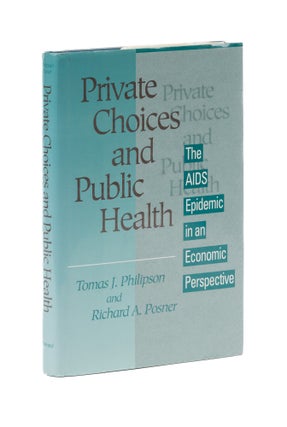 Item #77198 Private Choices and Public Health: the Aids Epidemic in an Economic. Tomas J....