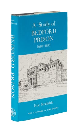 Item #77200 A Study of Bedford Prison 1660-1877. Eric Stockdale