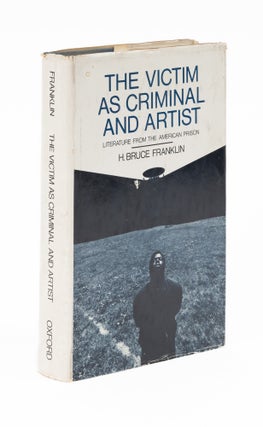 Item #77202 The Victim as Criminal and Artist: Literature from the American Prison. H. Bruce...