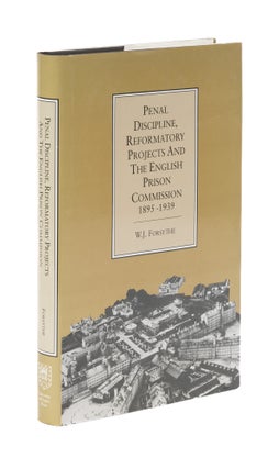 Item #77203 Penal Discipline, Reformatory Projects and the English Prison. William James Forsythe