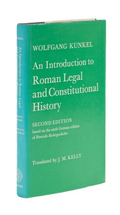 Item #77224 An Introduction to Roman Legal and Constitutional History. Wolfgang Kunkel, J. M. Kelly