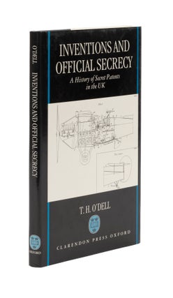 Item #77226 Inventions and Official Secrecy: A History of Secret Patents in the. T. H. O'Dell