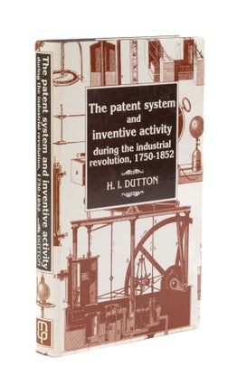 Item #77227 The Patent System and Incentive Activity During the Industrial. H. I. Dutton