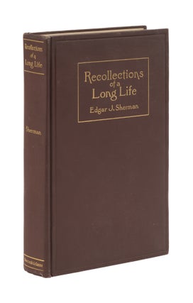 Item #77234 Some Recollections of a Long Life. Edgar Jay Sherman