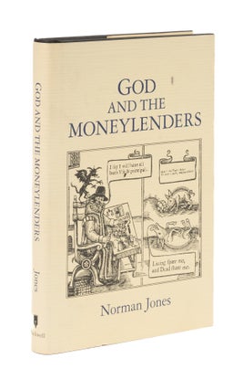 Item #77237 God and the Moneylenders: Usury and Law in Early Modern England. Norman L. Jones