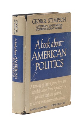 Item #77252 A Book About American Politics, Inscribed to Fred M. Vinson. George Stimpson