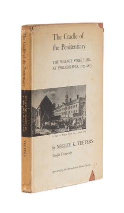 Item #77276 The Cradle of the Penitentiary, Inscribed to Gilbert Geis. Negley K. Teeters