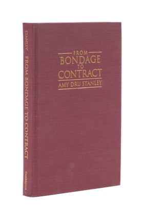 Item #77279 From Bondage to Contract: Wage Labor, Marriage, and the Market in. Amy Dru Stanley