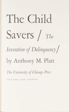 The Child Savers; The Invention of Delinquency.