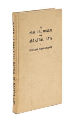 Item #77318 A Practical Manual of Martial Law. Frederick Bernays Wiener