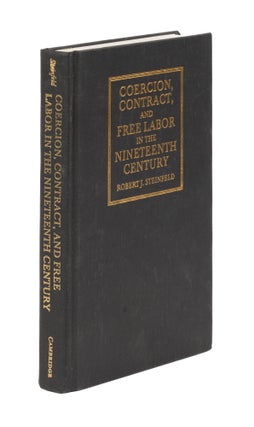 Item #77327 Coercion, Contract, and Free Labor in the Nineteenth Century. Robert J. Steinfeld