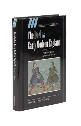 Item #77332 The Duel in Early Modern England: Civility, Politeness, and Honour. Markku Peltonen