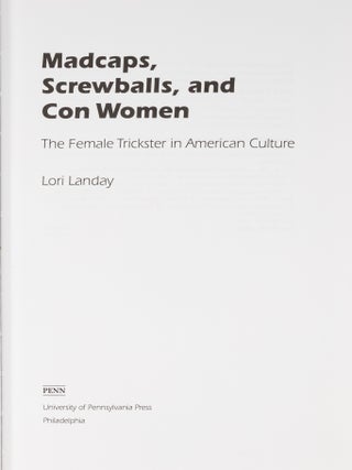 Madcaps, Screwballs, and Con Women The Female Trickster in American...