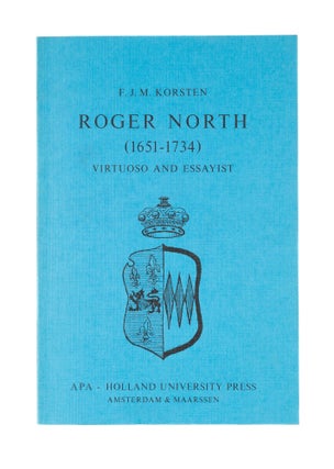 Item #77373 Roger North (1651-1734), Virtuoso and Essayist. Frans Korsten, Roger North