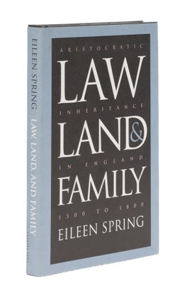 Item #77375 Law, Land, and Family: Aristocratic Inheritance in England, 1300. Eileen Spring
