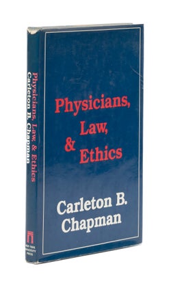 Item #77376 Physicians, Law, and Ethics. Carleton B. Chapman