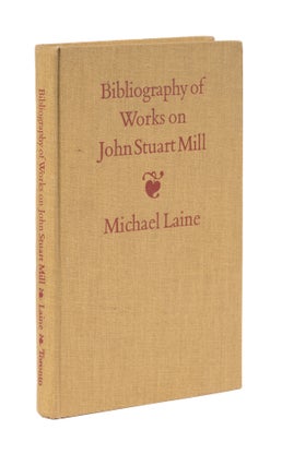 Item #77398 Bibliography of Works on John Stuart Mill. Michael Laine