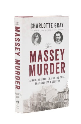Item #77402 The Massey Murder: A Maid, Her Master and the Trial that Shocked a. Charlotte Gray