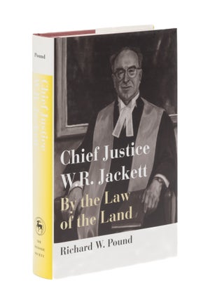 Item #77414 Chief Justice W.R. Jackett: By the Law of the Land. Richard W. Pound