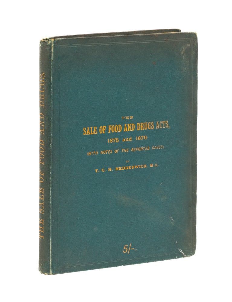 Item #77433 The Sale of Food and Drugs, The Acts of 1875 and 1879 (With Notes. Thomas Charles Hunter Hedderwick.
