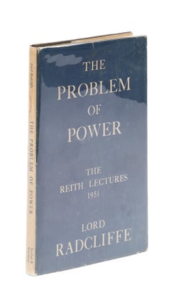 Item #77477 The Problem of Power: The Reith Memorial Lectures, 1951, Inscribed. Cyril John Radcliffe