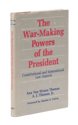 Item #77505 The War-Making Powers of the President: Constitutional and. A. J. Thomas, Ann Van...