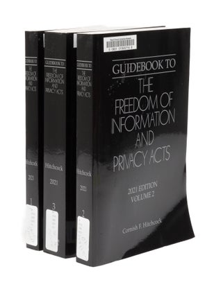 Guidebook to the Freedom of Information and Privacy Acts 2021 ed 3 Vol. Cornish F. Hitchcock, Thomson Reuters.