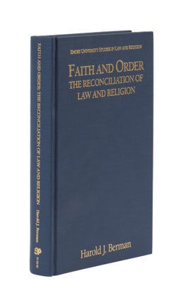 Item #77527 Faith and ORder: The Reconciliation of Law and Religion. Harold J. Berman