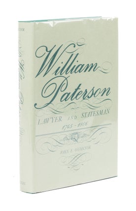 Item #77532 William Paterson, Lawyer, and Statesman, 1745-1806. John E. O'Connor