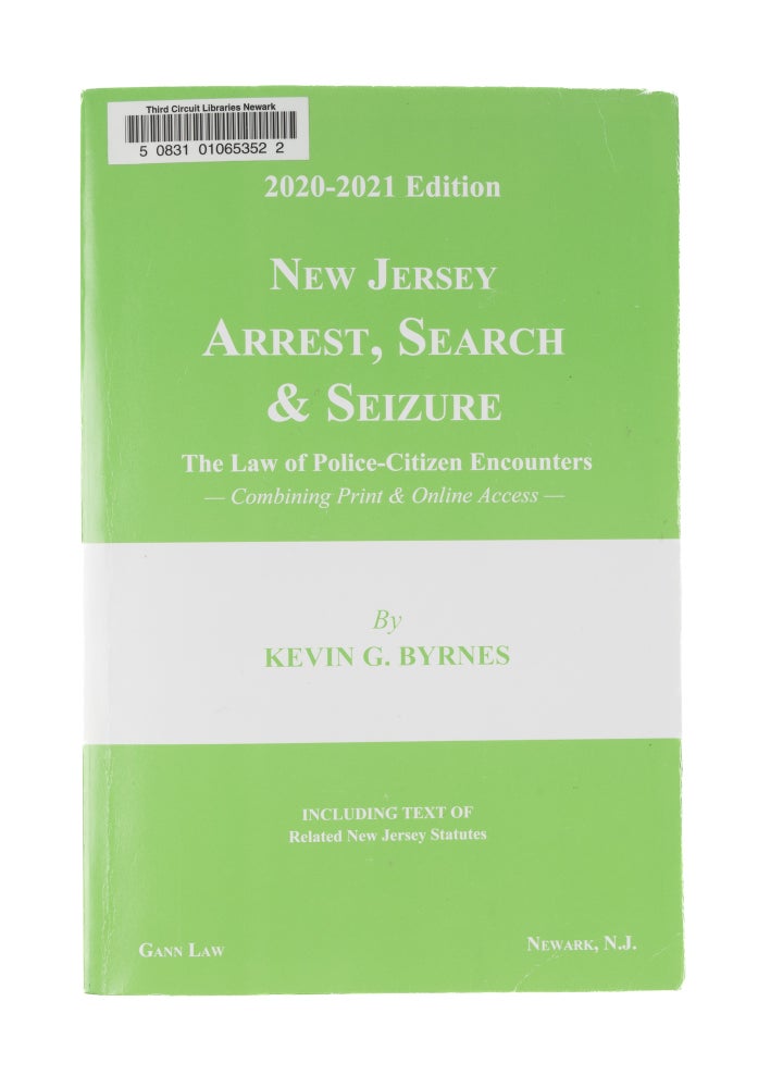 Item #77578 New Jersey Arrest, Search & Seizure... 2020-2021 Ed. Softbound. Kevin G. Byrnes.